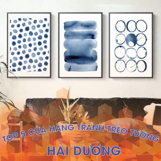 Top 3 cửa hàng tranh treo tường đẹp tại Hải Dương