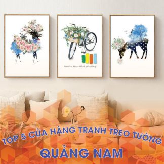 Top 5 địa chỉ bán tranh treo tường giá rẻ tại Quảng Nam