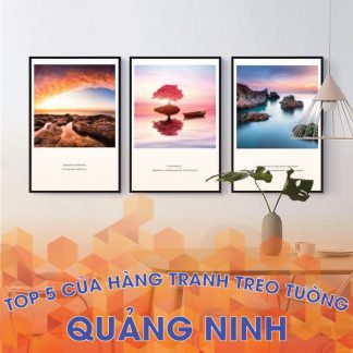 Top 3 cửa hàng tranh treo tường đẹp tại Quảng Ninh