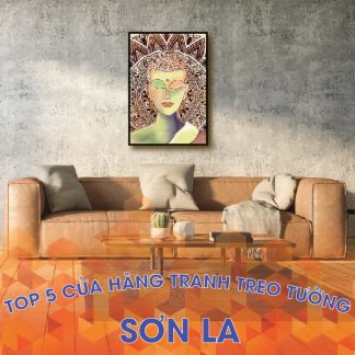Top 3 cửa hàng bán tranh treo tường giá rẻ tại Sơn La