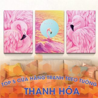 Top 3 địa chỉ bán tranh treo tường bền, đẹp, rẻ tại Thanh Hóa