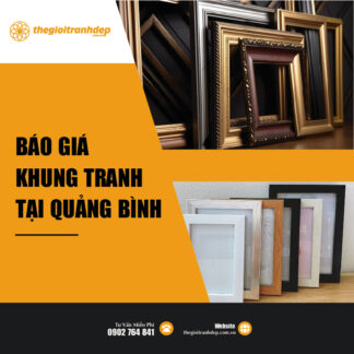 Đơn vị phân phối khung tranh cao cấp, giá tại Quảng Bình